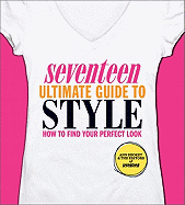 seventeen ultimate guide to style how to find your perfect look