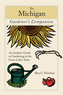 michigan gardeners companion an insiders guide to gardening in the great la