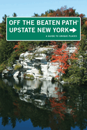 upstate new york off the beaten path a guide to unique places