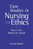 Case Studies in Nursing Ethics