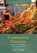 Community Nutrition: Applying Epidemiology to Contemporary Practice-Second Edition
