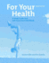 For Your Health: a Study Guide and Self-Assessment Workbook