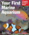 Your First Marine Aquarium: a Complete Pet Owners Manual