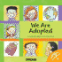 We Are Adopted (Let's Talk About It! )