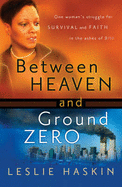 between heaven and ground zero one womans struggle for survival and faith i