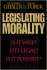 Legislating Morality: is It Wise? is It Legal? is It Possible?