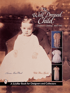 well dressed child childrens clothing 1820s 1950s