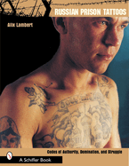 russian prison tattoos codes of authority domination and struggle