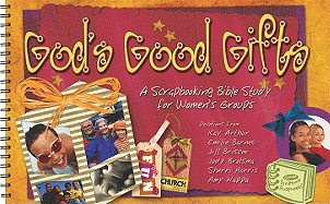 gods good gifts a scrapbooking bible study for womens groups