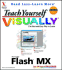 Teach Yourself Visually Macromedia Flash Mx (Visual Read Less, Learn More)