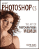 Adobe Photoshop Cs: the Art of Photographing Women