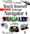 Teach Yourself Netscape Navigator 4 Visually (Idg's 3-D Visual Series)