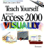 Teach Yourself Microsoft Access 2000 Visually