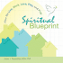 Spiritual Blueprint: How We Live, Work, Love, Play, and Pray