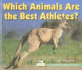 Which Animals Are the Best Athletes? (I Like Reading About Animals! )