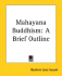 Mahayana Buddhism; : a Brief Outline (Macmillan Paperbacks)