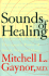 Sounds of Healing: a Physician Reveals the Therapeutic Power of Sound, Voice, and Music