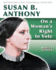 Susan B. Anthony: on a Woman's Right to Vote: on a Woman's Right to Vote