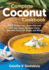 Complete Coconut Cookbook 200 Glutenfree, Grainfree and Nutfree Vegan Recipes Using Coconut Flour, Oil, Sugar and More