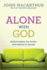 Alone with God: Rediscovering the Power and Passion of Prayer