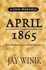 April 1865: the Month That Saved America