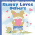 Bunny Loves Others (First Virtues for Toddlers)