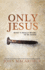 Only Jesus Format: Hardcover