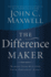 The Difference Maker: Making Your Attitude Your Greatest Asset [Hardcover] Maxwell, John C.