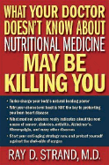 what your doctor doesnt know about nutritional medicine may be killing you