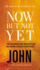 Now But Not Yet, Net Eternity Now New Testament Series, Vol. 5: John, Paperback, Comfort Print: Holy Bible (Eternity Now, Volume 5, 5)