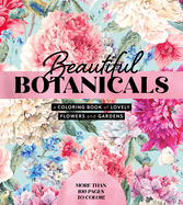 beautiful botanicals a coloring book of lovely flowers and gardens more tha