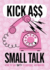 Kick a** Small Talk Format: Paperback