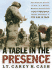 A Table in the Presence: the Inspiring Account of How a U.S. Marine Battalion Experiences God's Grace Amid the Chaos of the War in Iraq