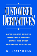 customized derivatives a step by step guide to using exotic options swaps a