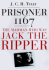 Prisoner 1167: the Madman Who Was Jack the Ripper