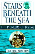 stars beneath the sea the pioneers of diving