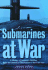 Submarines at War-a History of Undersea Warfare From the American Revolution to the Cold War