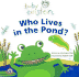 Baby Einstein: Who Lives in the Pond? : a Splash and Giggle Bath Book