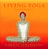 Living Yoga: Creating a Life Practice