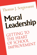 moral leadership getting to the heart of school improvement