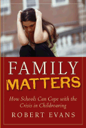 family matters how schools can cope with the crisis in childrearing