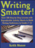 Writing Smarter! : Over 100 Step-By-Step Lessons With Reproducible Activity Sheets to Build Writing Proficiency in Grades 7-12