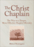 The Christ Chaplain: The Way to a Deeper, More Effective Hospital Ministry