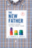 The New Father: a Dads Guide to the First Year (New Father Series)