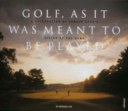 golf as it was meant to be played a celebration of donald rosss vision of t