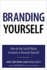 Branding Yourself: How to Use Social Media to Invent Or Reinvent Yourself