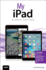 My Ipad (Covers Ios 9 for Ipad Pro, All Models of Ipad Air and Ipad Mini, Ipad 3rd/4th Generation, and Ipad 2)