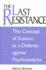 Last Resistance: the Concept of Science as a Defense Against Psychoanalysis (Pb)