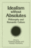 Idealism Without Absolutes: Philosophy and Romantic Culture (Intersections Phil Crit Theory)