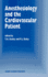 Anesthesiology and the Cardiovascular Patient: Papers Presented at the 41st Annual Postgraduate Course in Anesthesiology, February 1996 (Developments in Critical Care Medicine and Anaesthesiology)